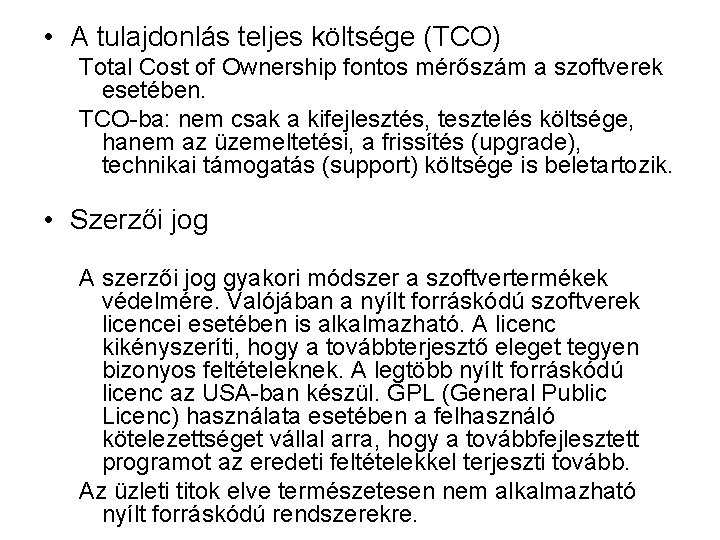  • A tulajdonlás teljes költsége (TCO) Total Cost of Ownership fontos mérőszám a