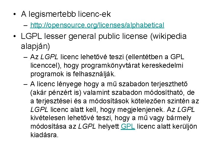  • A legismertebb licenc-ek – http: //opensource. org/licenses/alphabetical • LGPL lesser general public