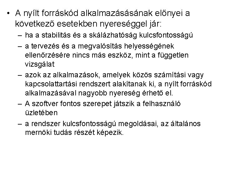  • A nyílt forráskód alkalmazásásának előnyei a következő esetekben nyereséggel jár: – ha