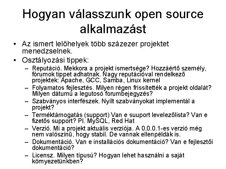 Hogyan válasszunk open source alkalmazást • Az ismert lelőhelyek több százezer projektet menedzselnek. •