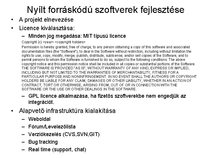 Nyílt forráskódú szoftverek fejlesztése • A projekt elnevezése • Licence kiválasztása: – Minden jog