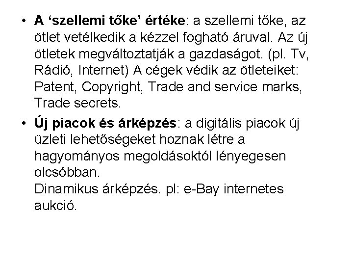  • A ‘szellemi tőke’ értéke: a szellemi tőke, az ötlet vetélkedik a kézzel