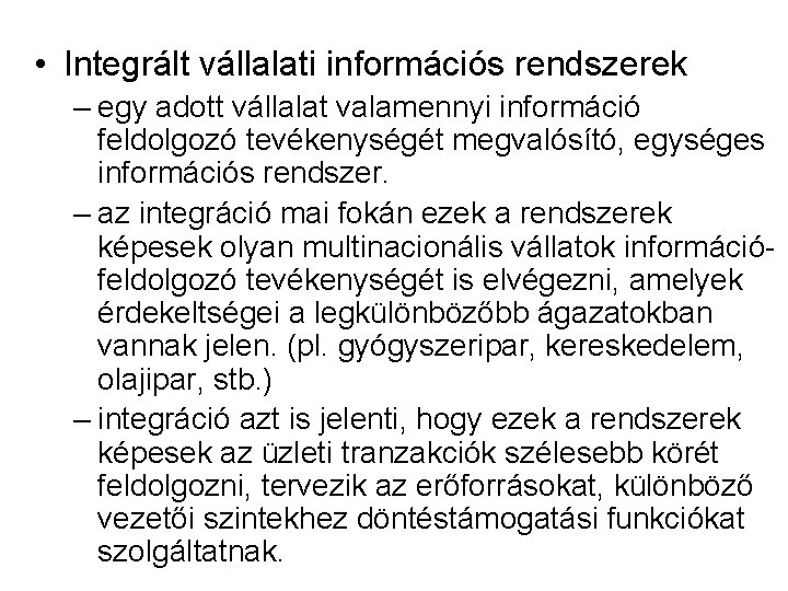  • Integrált vállalati információs rendszerek – egy adott vállalat valamennyi információ feldolgozó tevékenységét