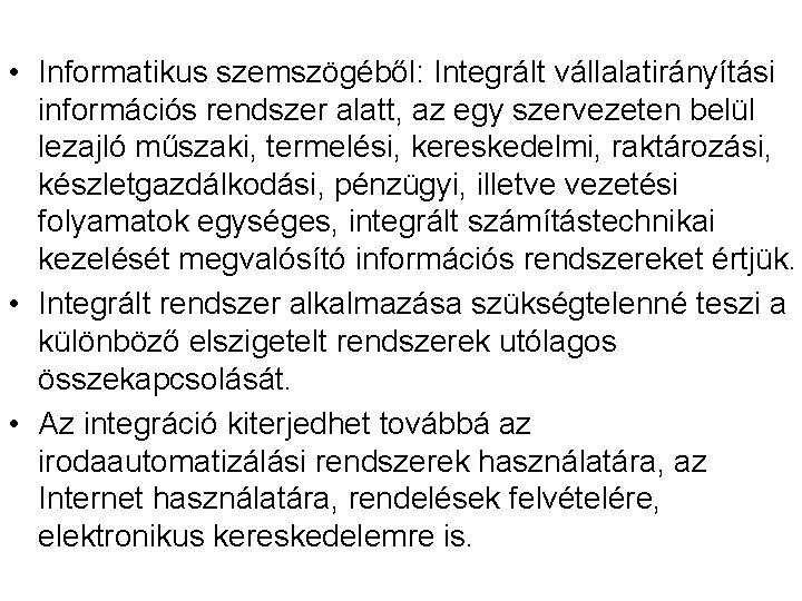  • Informatikus szemszögéből: Integrált vállalatirányítási információs rendszer alatt, az egy szervezeten belül lezajló