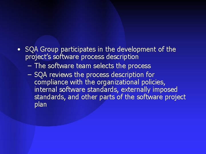  • SQA Group participates in the development of the project’s software process description