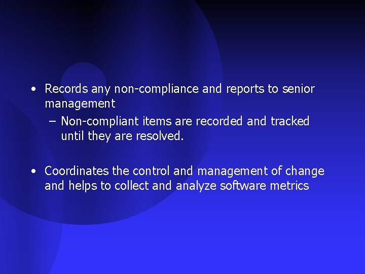  • Records any non-compliance and reports to senior management – Non-compliant items are