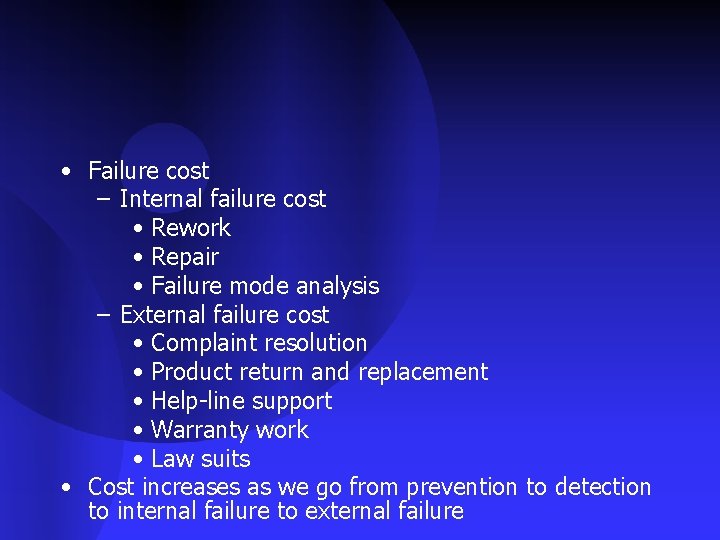  • Failure cost – Internal failure cost • Rework • Repair • Failure