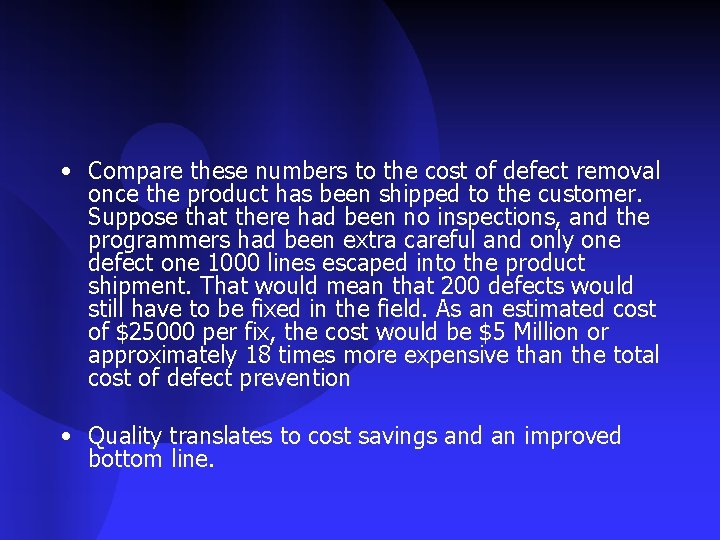  • Compare these numbers to the cost of defect removal once the product