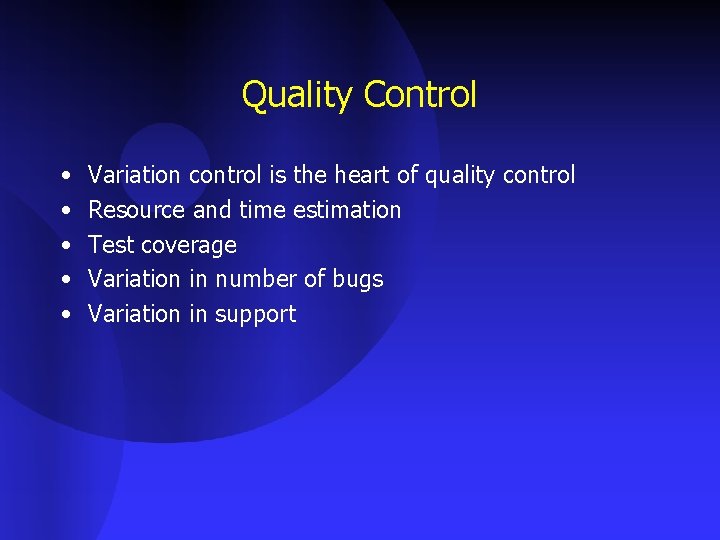 Quality Control • • • Variation control is the heart of quality control Resource