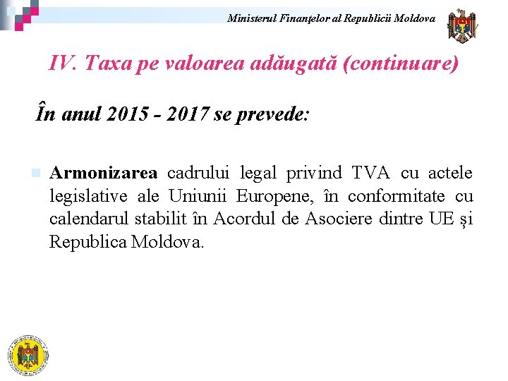 Ministerul Finanţelor al Republicii Moldova IV. Taxa pe valoarea adăugată (continuare) În anul 2015