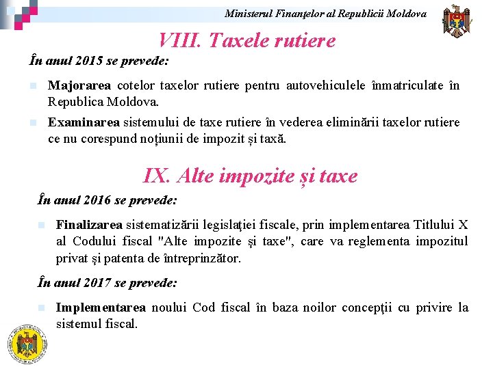 Ministerul Finanţelor al Republicii Moldova VIII. Taxele rutiere În anul 2015 se prevede: Majorarea