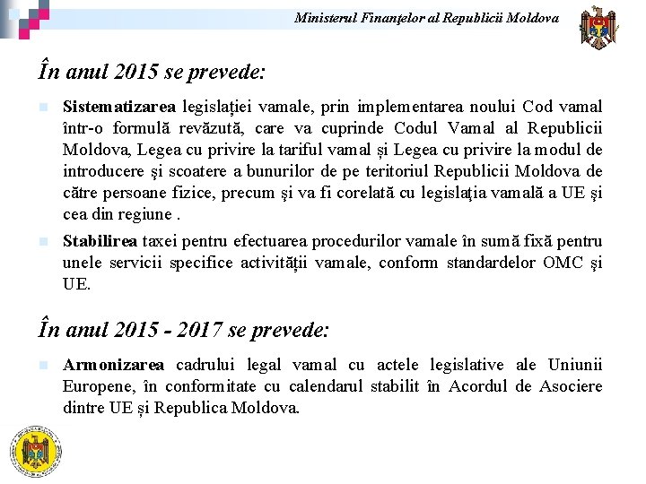 Ministerul Finanţelor al Republicii Moldova În anul 2015 se prevede: n n Sistematizarea legislației