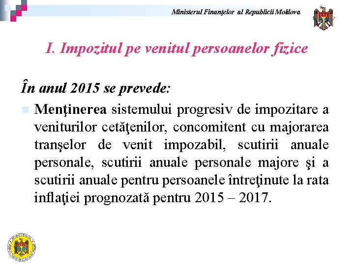 Ministerul Finanţelor al Republicii Moldova I. Impozitul pe venitul persoanelor fizice În anul 2015