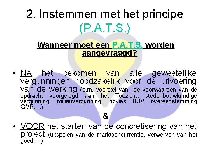 2. Instemmen met het principe (P. A. T. S. ) Wanneer moet een P.