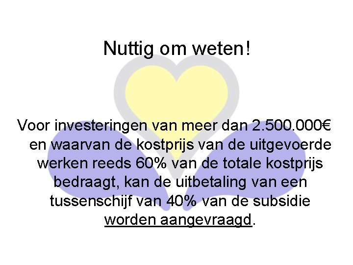 Nuttig om weten! Voor investeringen van meer dan 2. 500. 000€ en waarvan de