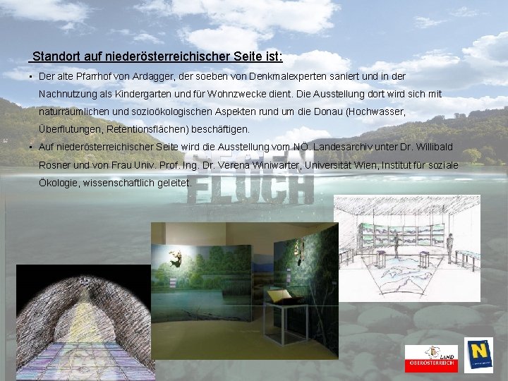 Standort auf niederösterreichischer Seite ist: • Der alte Pfarrhof von Ardagger, der soeben von