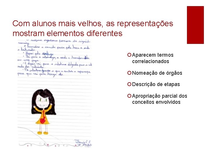 Com alunos mais velhos, as representações mostram elementos diferentes ¡ Aparecem termos correlacionados ¡