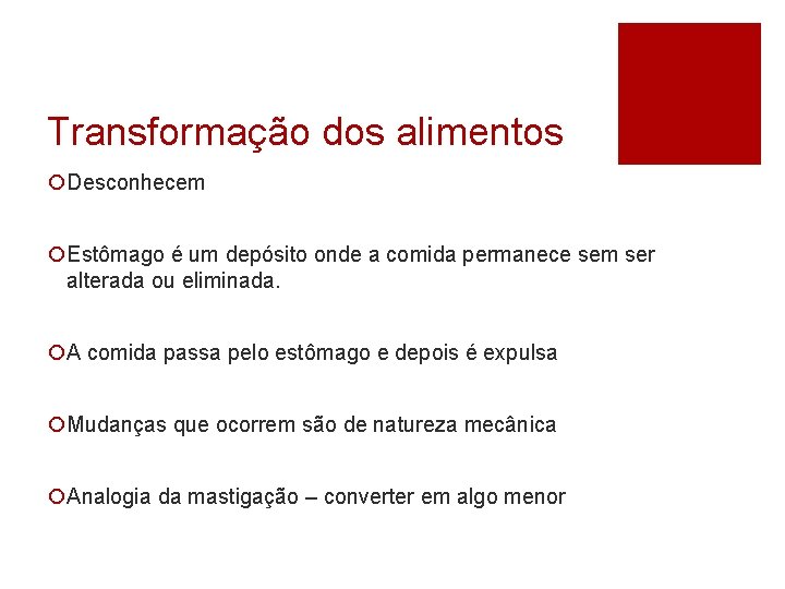 Transformação dos alimentos ¡Desconhecem ¡Estômago é um depósito onde a comida permanece sem ser