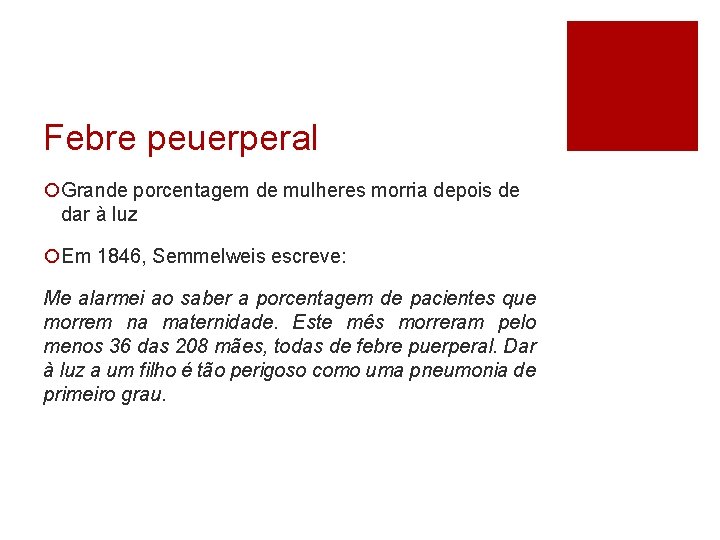 Febre peuerperal ¡Grande porcentagem de mulheres morria depois de dar à luz ¡Em 1846,