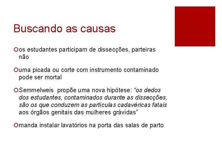 Buscando as causas ¡os estudantes participam de dissecções, parteiras não ¡uma picada ou corte