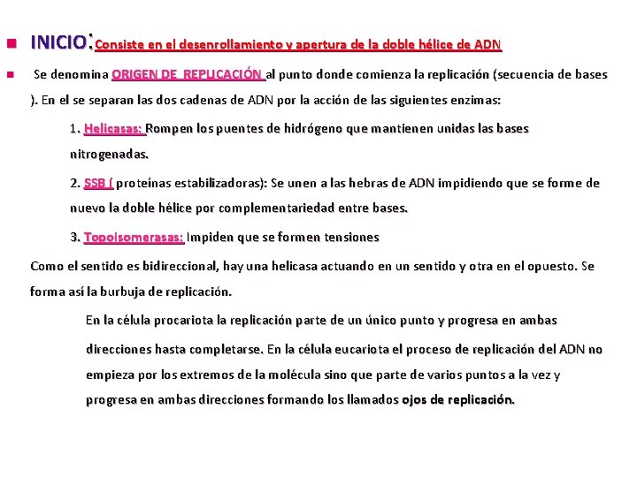 n n INICIO: Consiste en el desenrollamiento y apertura de la doble hélice de