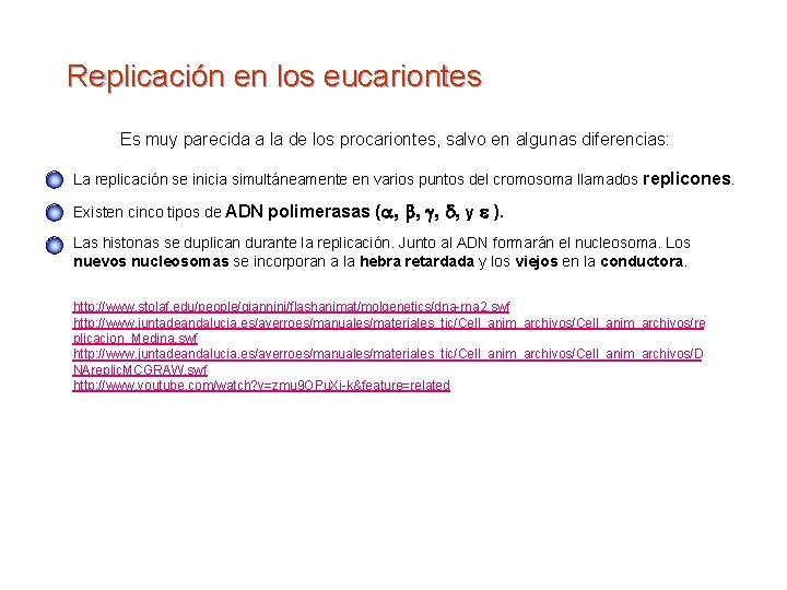 Replicación en los eucariontes Es muy parecida a la de los procariontes, salvo en