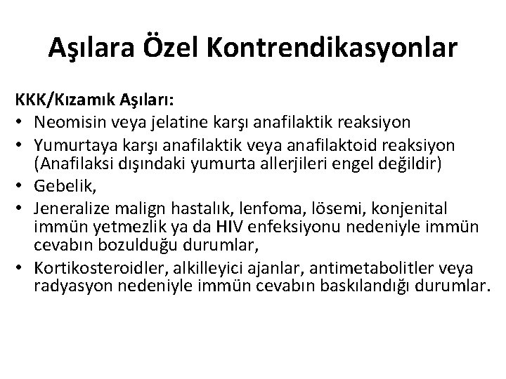 Aşılara Özel Kontrendikasyonlar KKK/Kızamık Aşıları: • Neomisin veya jelatine karşı anafilaktik reaksiyon • Yumurtaya