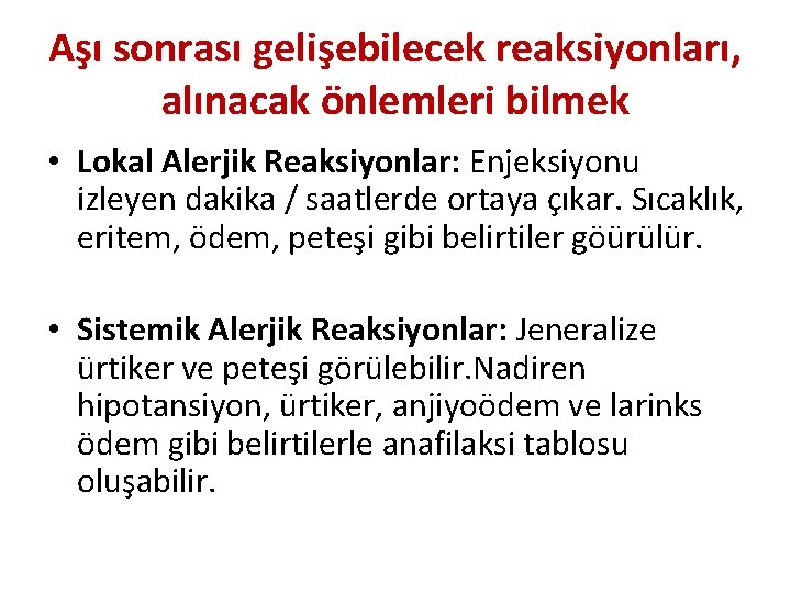 Aşı sonrası gelişebilecek reaksiyonları, alınacak önlemleri bilmek • Lokal Alerjik Reaksiyonlar: Enjeksiyonu izleyen dakika