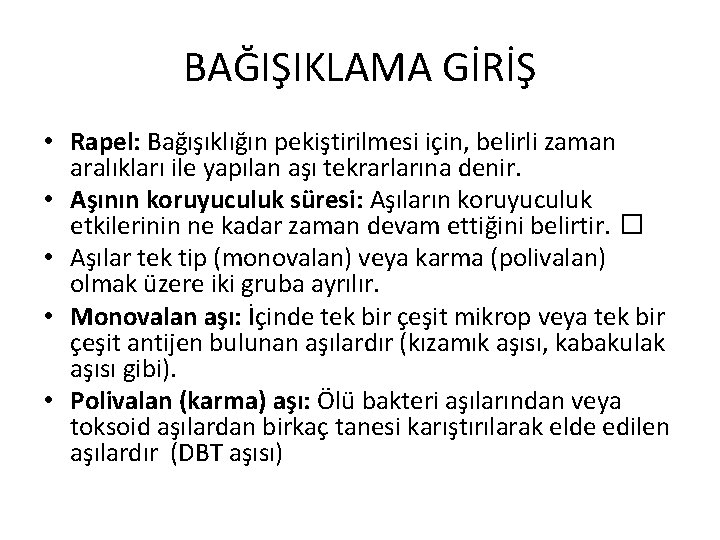 BAĞIŞIKLAMA GİRİŞ • Rapel: Bağışıklığın pekiştirilmesi için, belirli zaman aralıkları ile yapılan aşı tekrarlarına