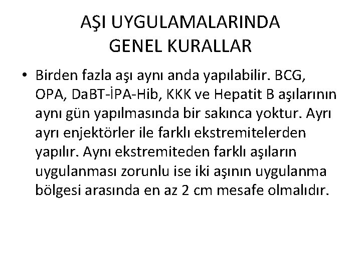 AŞI UYGULAMALARINDA GENEL KURALLAR • Birden fazla aşı aynı anda yapılabilir. BCG, OPA, Da.