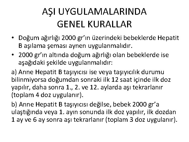 AŞI UYGULAMALARINDA GENEL KURALLAR • Doğum ağırlığı 2000 gr’ın üzerindeki bebeklerde Hepatit B aşılama