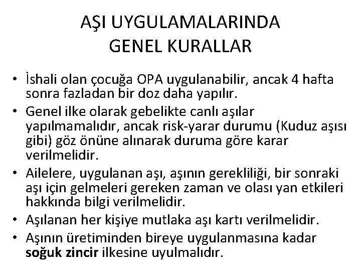 AŞI UYGULAMALARINDA GENEL KURALLAR • İshali olan çocuğa OPA uygulanabilir, ancak 4 hafta sonra