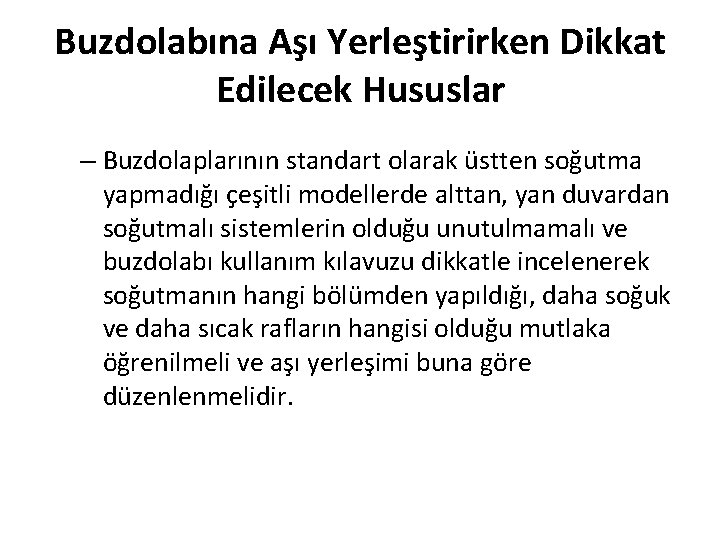 Buzdolabına Aşı Yerleştirirken Dikkat Edilecek Hususlar – Buzdolaplarının standart olarak üstten soğutma yapmadığı çeşitli