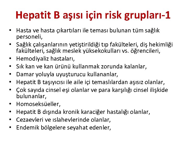 Hepatit B aşısı için risk grupları-1 • Hasta ve hasta çıkartıları ile teması bulunan