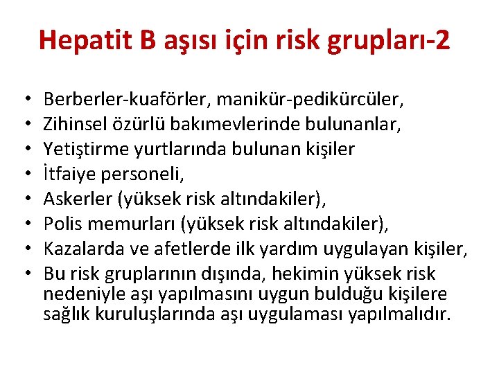 Hepatit B aşısı için risk grupları-2 • • Berberler-kuaförler, manikür-pedikürcüler, Zihinsel özürlü bakımevlerinde bulunanlar,