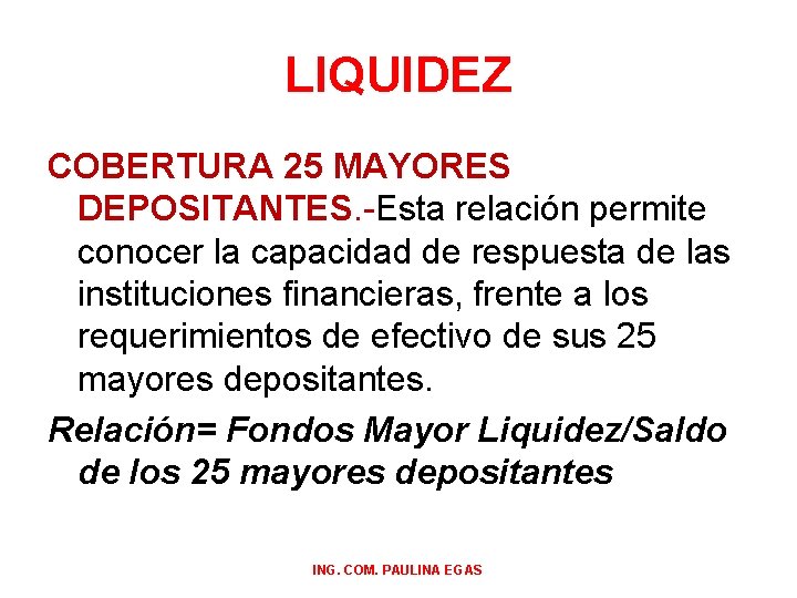 LIQUIDEZ COBERTURA 25 MAYORES DEPOSITANTES. -Esta relación permite conocer la capacidad de respuesta de