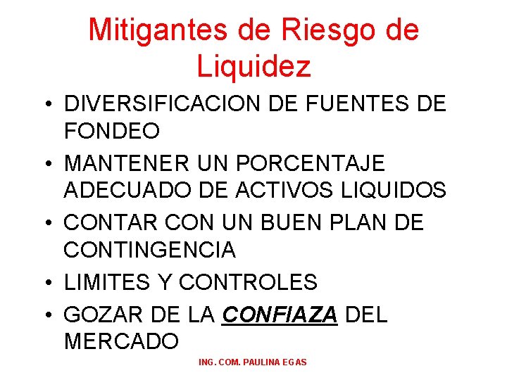 Mitigantes de Riesgo de Liquidez • DIVERSIFICACION DE FUENTES DE FONDEO • MANTENER UN