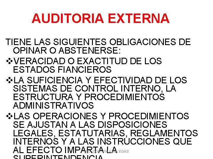 AUDITORIA EXTERNA TIENE LAS SIGUIENTES OBLIGACIONES DE OPINAR O ABSTENERSE: v. VERACIDAD O EXACTITUD