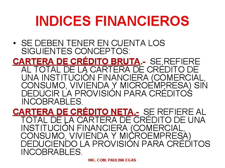 INDICES FINANCIEROS • SE DEBEN TENER EN CUENTA LOS SIGUIENTES CONCEPTOS: CARTERA DE CRÉDITO