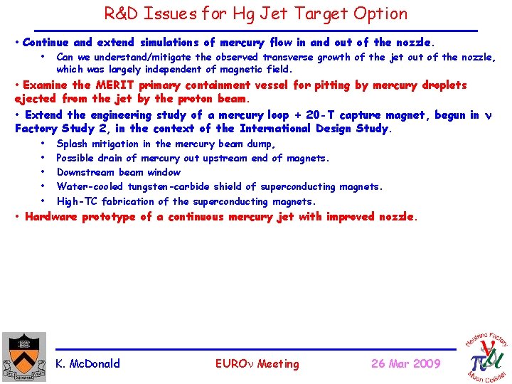 R&D Issues for Hg Jet Target Option • Continue and extend simulations of mercury