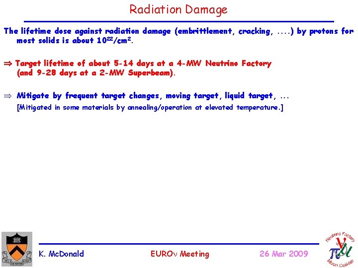 Radiation Damage The lifetime dose against radiation damage (embrittlement, cracking, . . ) by