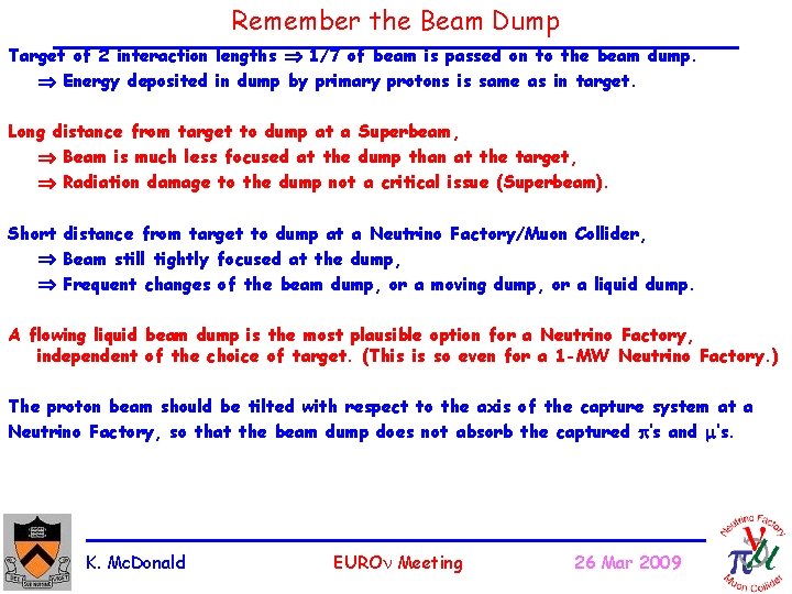 Remember the Beam Dump Target of 2 interaction lengths 1/7 of beam is passed