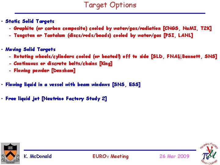 Target Options • Static Solid Targets - Graphite (or carbon composite) cooled by water/gas/radiation