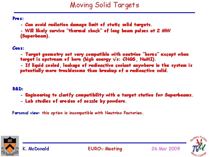 Moving Solid Targets Pros: - Can avoid radiation damage limit of static solid targets.