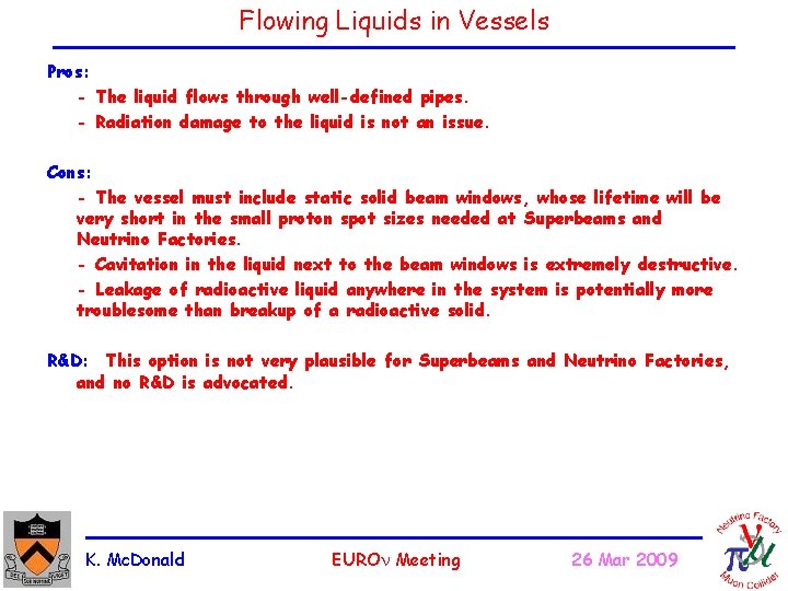 Flowing Liquids in Vessels Pros: - The liquid flows through well-defined pipes. - Radiation