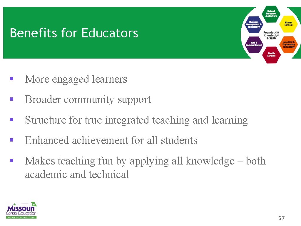 Benefits for Educators § More engaged learners § Broader community support § Structure for