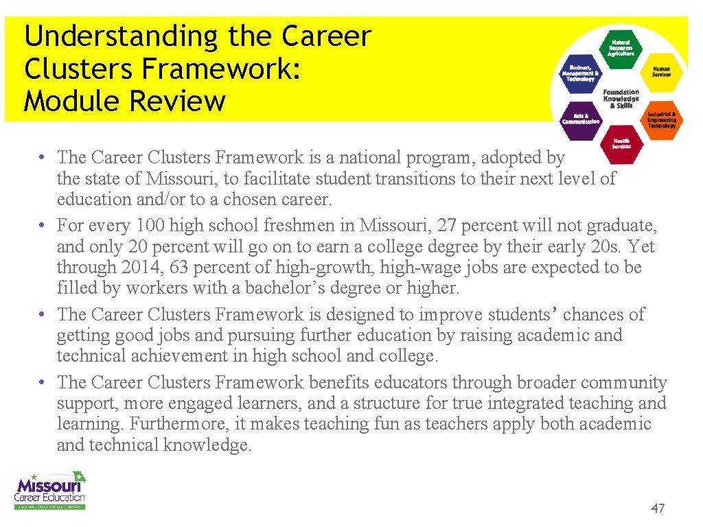 Understanding the Career Clusters Framework: Module Review • The Career Clusters Framework is a