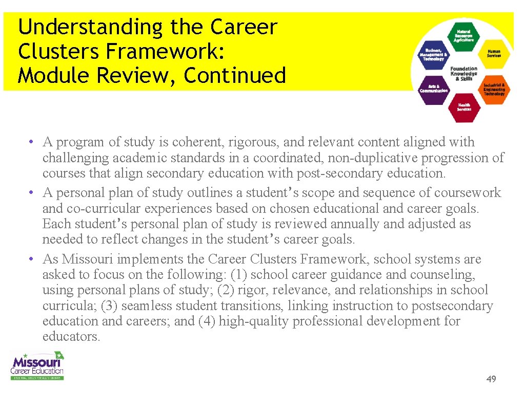 Understanding the Career Clusters Framework: Module Review, Continued • A program of study is