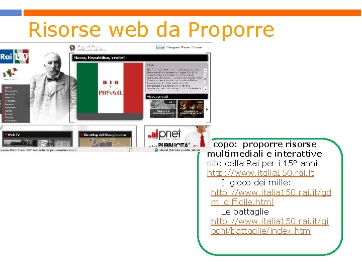 Risorse web da Proporre Scopo: proporre risorse multimediali e interattive sito della Rai per