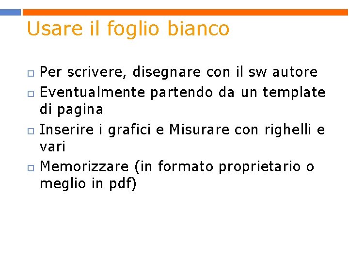 Usare il foglio bianco Per scrivere, disegnare con il sw autore Eventualmente partendo da